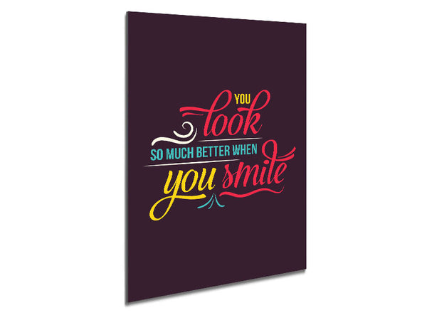 You Look So Much Better When 2 Metal Print