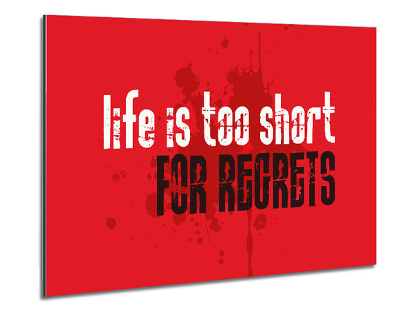 Life Is To Short For Regrets Metal Print