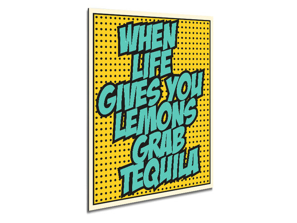 When Life Gives You Lemons Tequila 1 Metal Print
