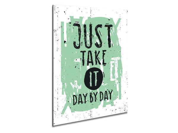 Just Take It Day By Day Metal Print