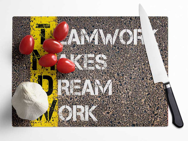 Teamwork Makes Dream Work Glass Chopping Board