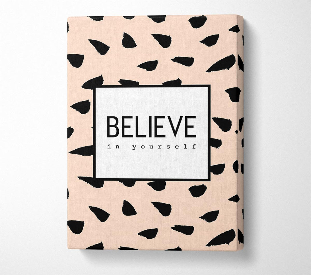  A Canvas Print of Believe In Yourself 3 Canvas Wall Art