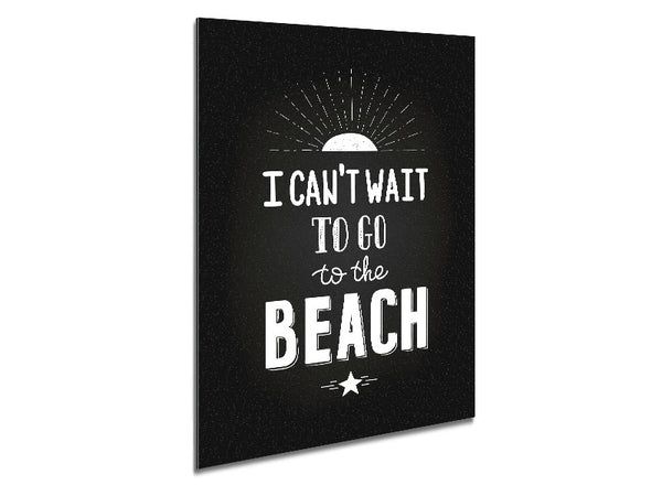 I Can't Wait To Go To The Beach Metal Print