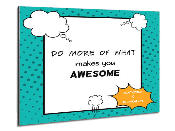 Do More Of What Makes You Metal Print