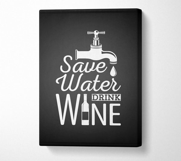  A Canvas Print of Save Water Drink Wine Canvas Art