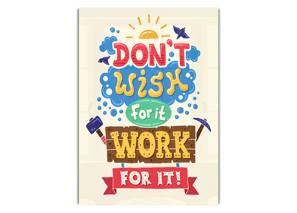 Don't Wish For It Work For It 2