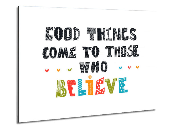 Good Things Come To Those Metal Print