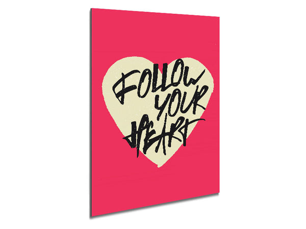 Follow Your heart 1 Metal Print