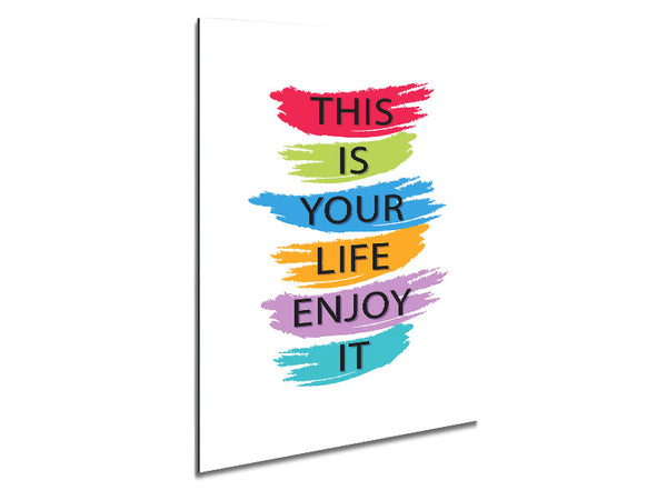 This Is Your Life Enjoy It Metal Print