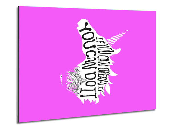 If You Can Dream It Unicorn Metal Print