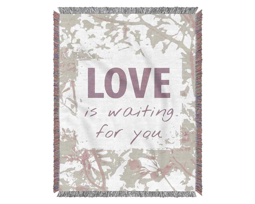 Love Is Waiting For You Woven Blanket