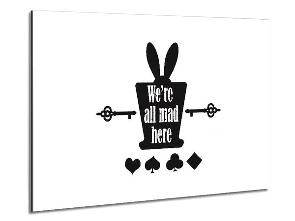 Were All Mad Here Metal Print