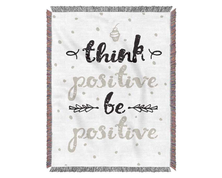 Think Positive Be Positive 1 Woven Blanket
