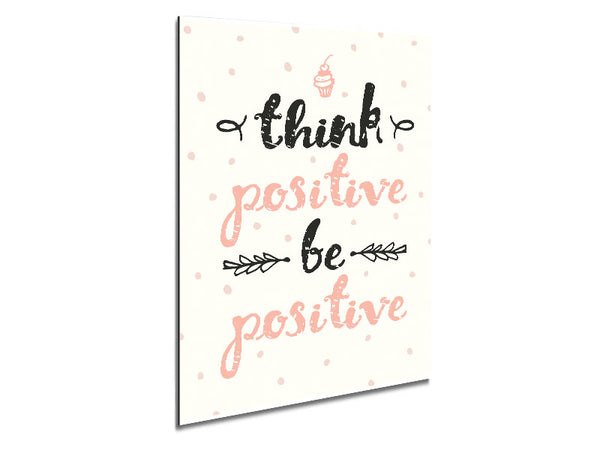 Think Positive Be Positive 1 Metal Print