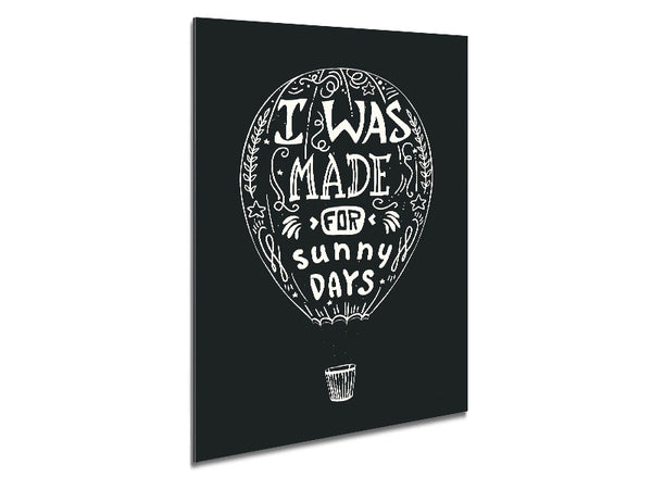 I Was Made For Sunny Days Metal Print