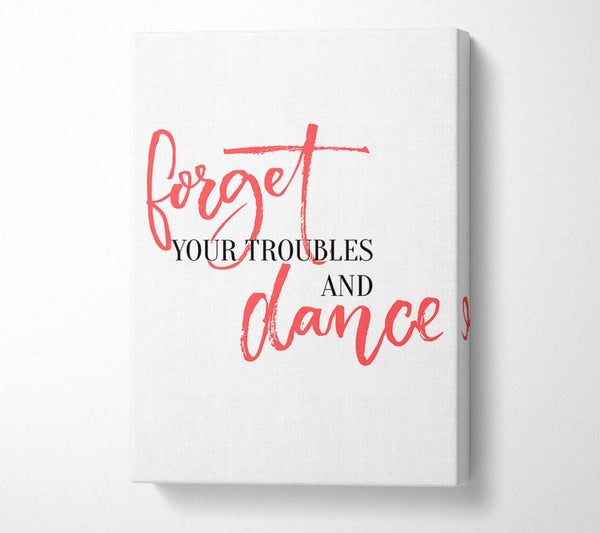  A Canvas Print of Forget Your Troubles Canvas Art