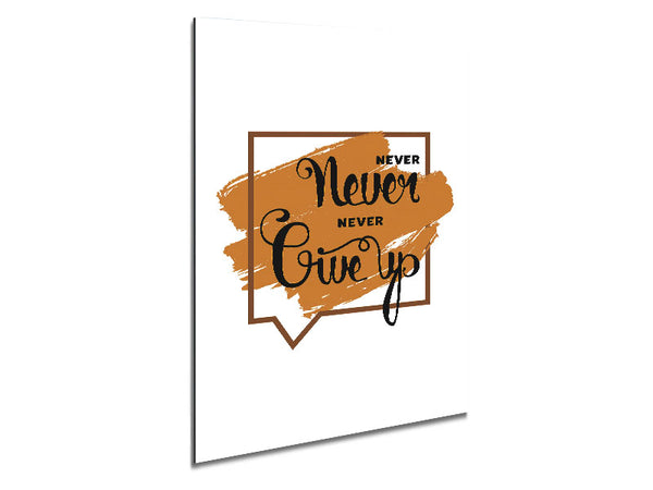 Never Give Up 3 Metal Print