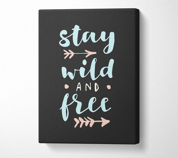  A Canvas Print of Stay Wild And Free Canvas Art