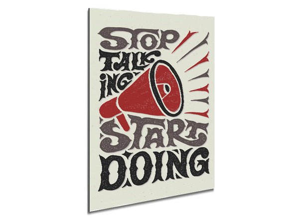Stop Talking Start Doing Metal Print