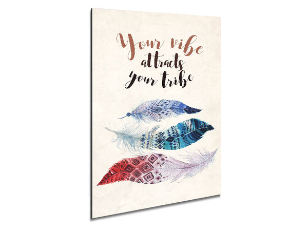 Your Vibe Attracts Your Tribe Metal Print