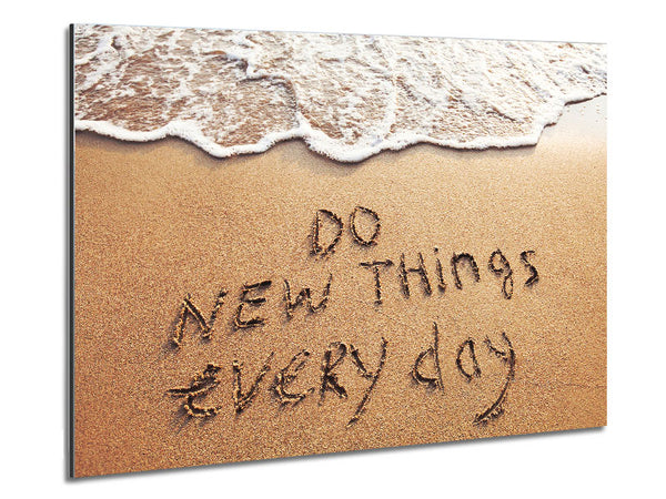 Do New Things Every Day Metal Print