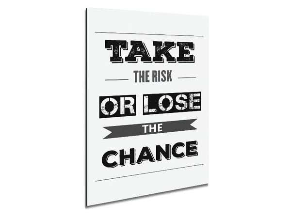 Take The Risk Or Lose Metal Print