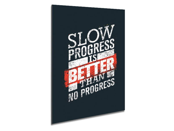 Slow Progress Is Better Than 2 Metal Print