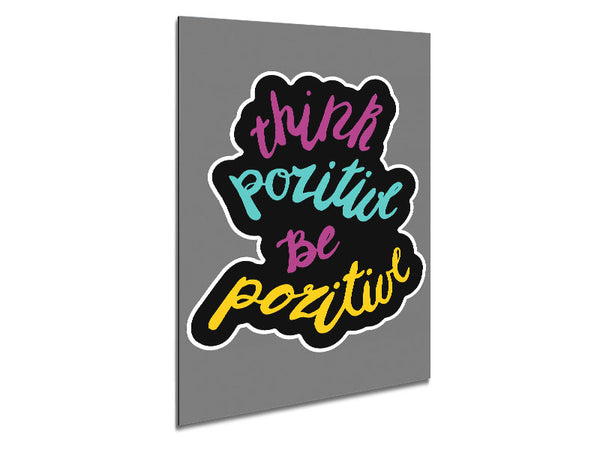 Think Positive Be Positive 2 Metal Print