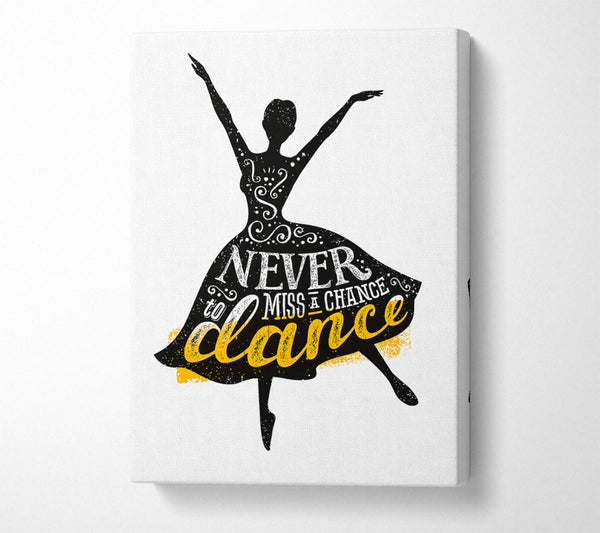  A Canvas Print of Never Miss A Chance To Dance Canvas Print