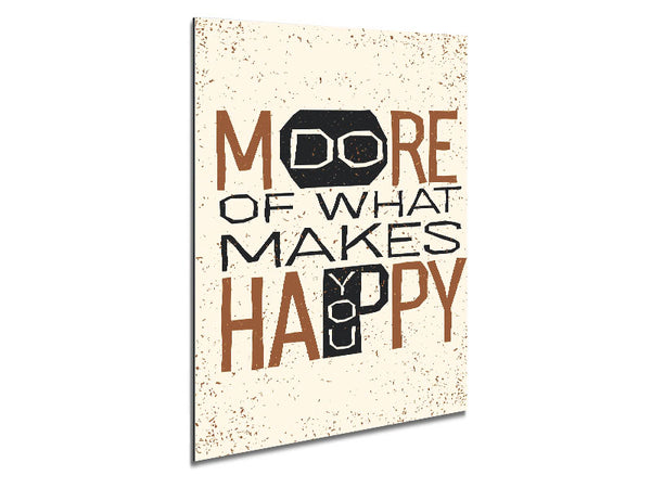 Do More Of What Makes You Happy 3 Metal Print