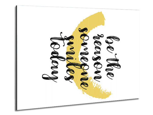 Be The Reason Someone Smiles Metal Print