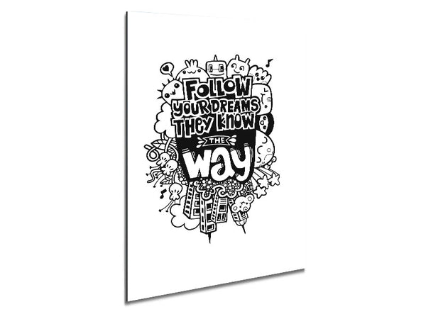 Follow Your Dreams They Know The Way Metal Print