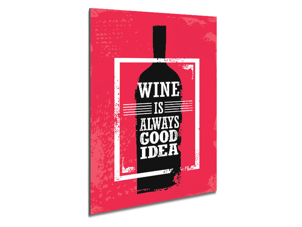 Wine Is Always Good Idea Metal Print