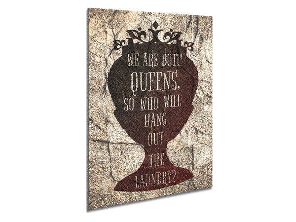We Are Both Queens Metal Print
