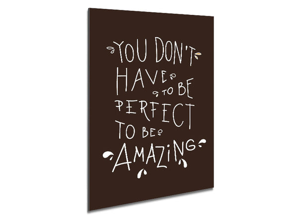 You Don't Have To Be Perfect Metal Print
