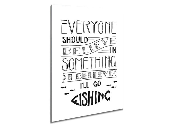 I Believe In Fishing Metal Print