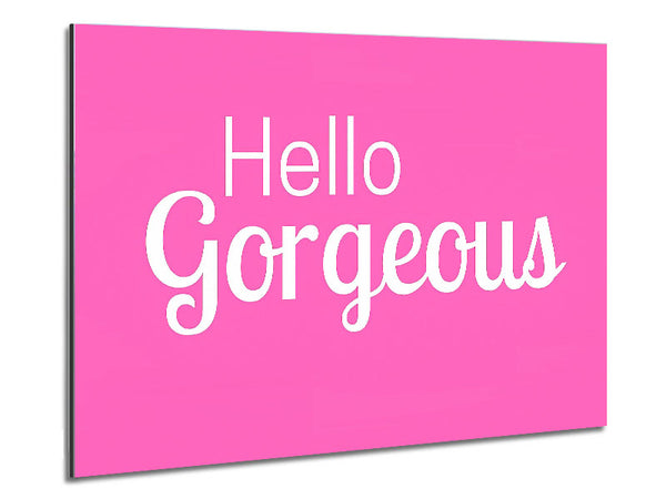 Hello Gergeous 2 Metal Print