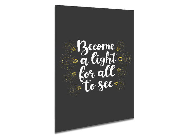 Become A Light Metal Print
