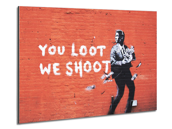 You loot We Shoot Metal Print