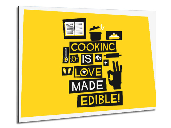 cooking is love made Edible Metal Print