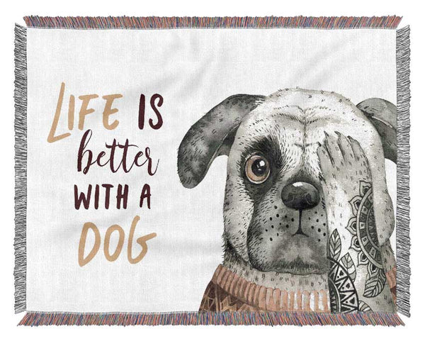 Life Is Better With A Dog Woven Blanket