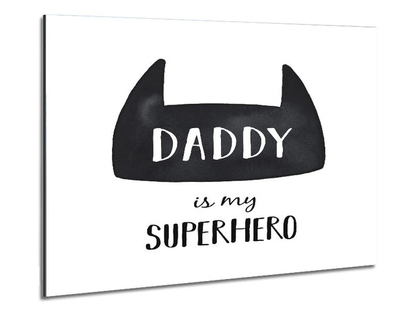 Daddy Is My Superhero Metal Print