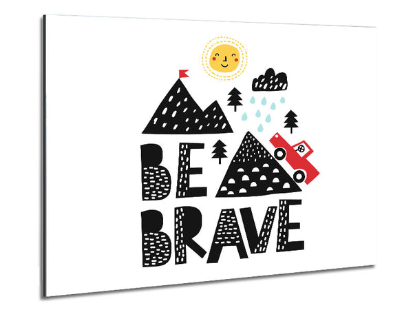 Be Brave Cute Metal Print