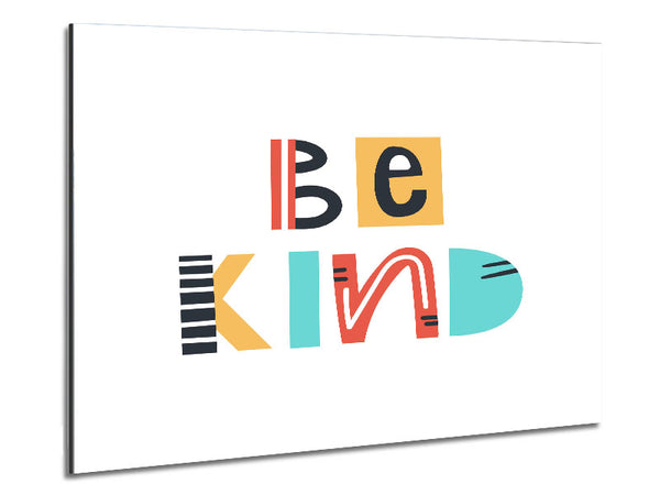 Be Kind Always Metal Print