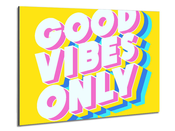 Good Vibes Only Bold Metal Print