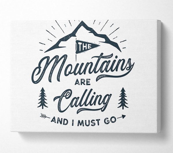  A Canvas Print of The Mountains Are Calling Canvas Print