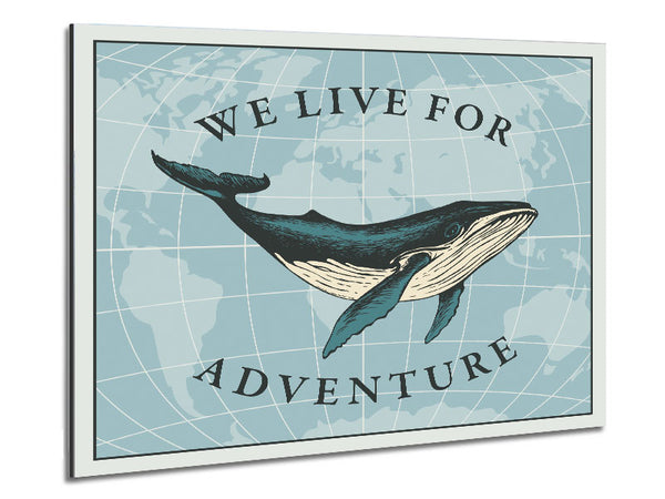 We Live For Adventure Metal Print