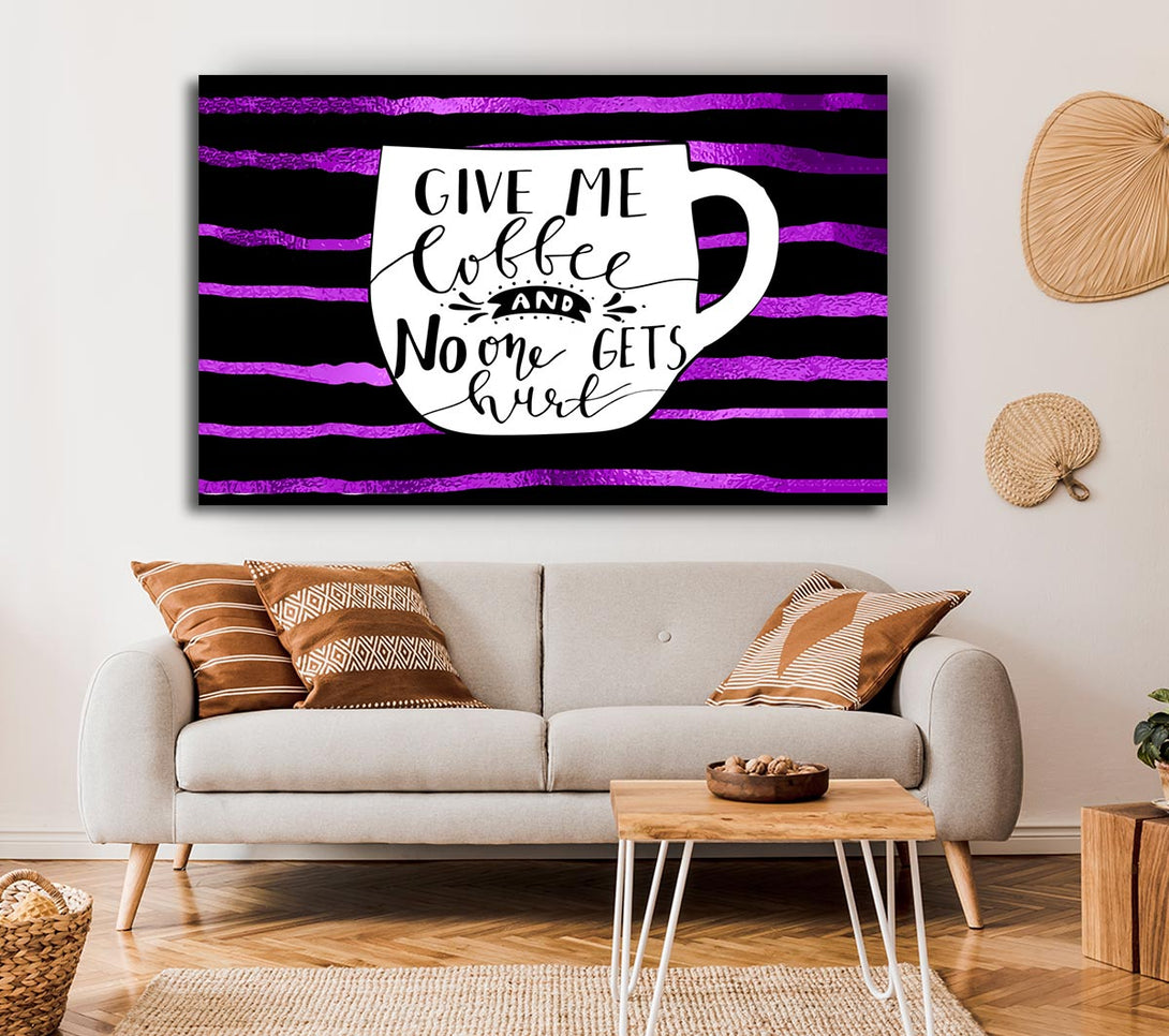  A Canvas Print of Give Me Coffee Canvas Print