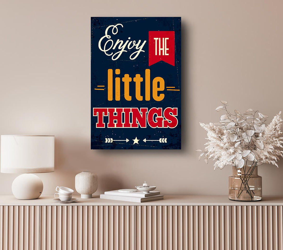  A Canvas Print of Enjoy The Little Things 1 Canvas Art