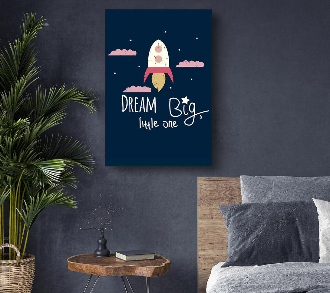  A Canvas Print of Rocket Dream Big Canvas Art
